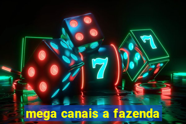 mega canais a fazenda